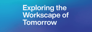 Workscape of Tomorrow - Understanding Trends and Sharing Knowledge